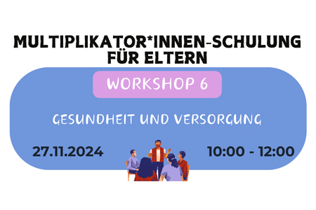 Multiplikator*innen-Schulung für Eltern  Workshop 6- Wege im Gesundheitssystem