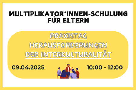 Multiplikator*innen-Schulung für Eltern - Praxistag: Herausforderungen der interkulturalität