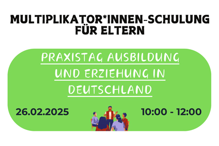 Multiplikator*innen-Schulung für Eltern: PRAXISTag Ausbildung und Erziehung in Deutschland